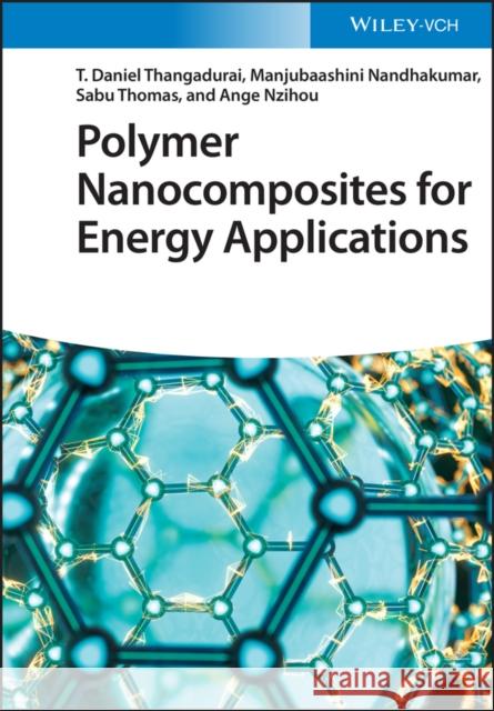 Polymer Nanocomposites for Energy Applications Ange Nzihou 9783527350483 Wiley-VCH Verlag GmbH