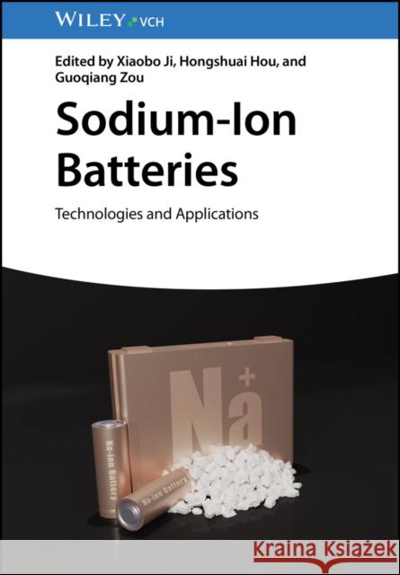 Sodium-Ion Batteries: Technologies and Applications X Ji 9783527350612 Wiley-VCH Verlag GmbH