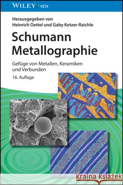 Schumann Metallographie G Ketzer, Gaby Ketzer-Raichle, Heinrich Oettel 9783527351060 Wiley-VCH Verlag GmbH