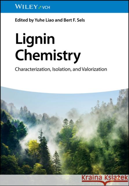 Lignin Chemistry: Characterization, Isolation, and Valorization  9783527351077 Wiley-VCH Verlag GmbH