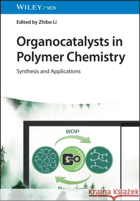 Organocatalysts in Polymer Chemistry: Synthesis and Applications Z Li 9783527352418 Wiley-VCH Verlag GmbH