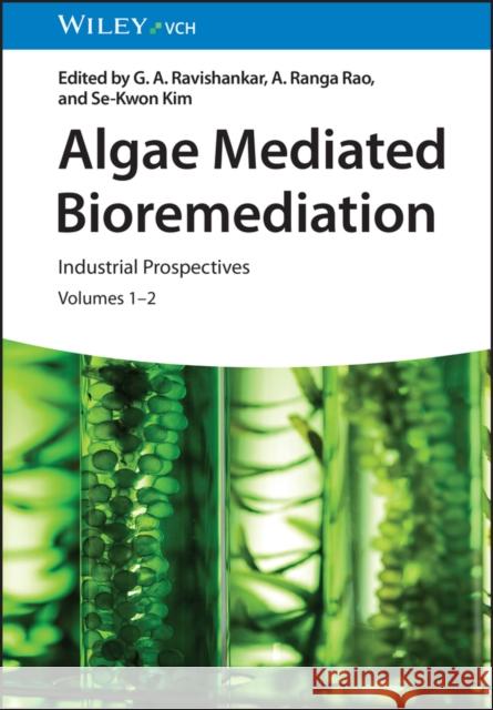 Algae Mediated Bioremediation: Industrial Prospectives, 2 Volumes  9783527352470 Wiley-VCH Verlag GmbH