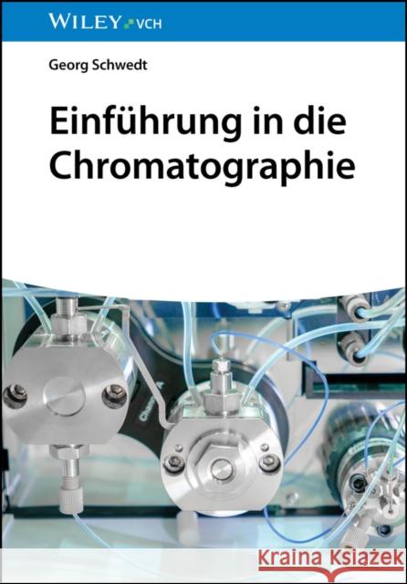 Einfuhrung in die Chromatographie G Schwedt 9783527352494 Wiley-VCH Verlag GmbH