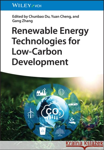 Renewable Energy Technologies for Low-Carbon Development C Du 9783527352524 Wiley-VCH Verlag GmbH