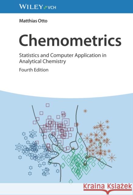 Chemometrics 4e - Statistics and Computer Application in Analytical Chemistry M Otto 9783527352661 Wiley-VCH Verlag GmbH