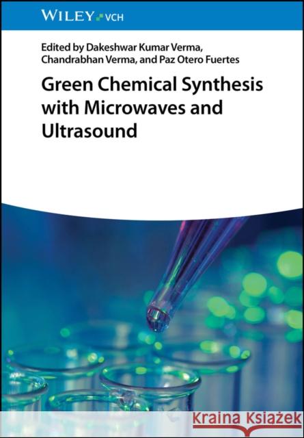 Green Chemical Synthesis with Microwaves and Ultrasound  9783527352975 