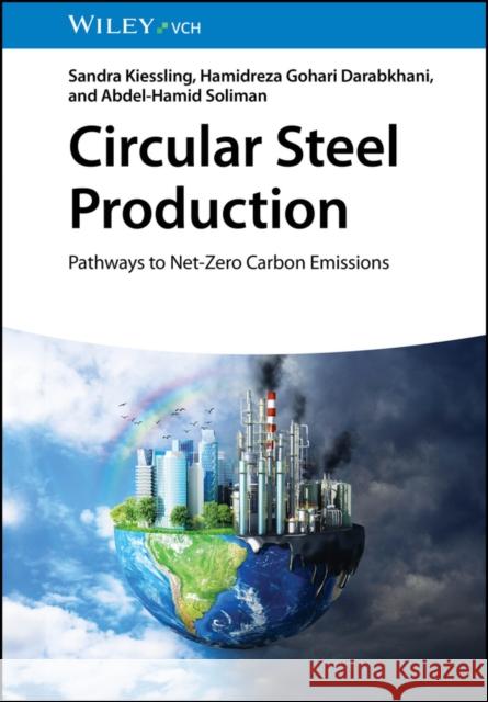 Circular Steel Production: Pathways to Net-Zero Carbon Emissions Abdel-Hamid (Staffordshire University, UK) Soliman 9783527353156 Wiley-Vch