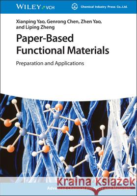 Paper-Based Functional Materials: Preparation and Applications Liping Zheng 9783527353521