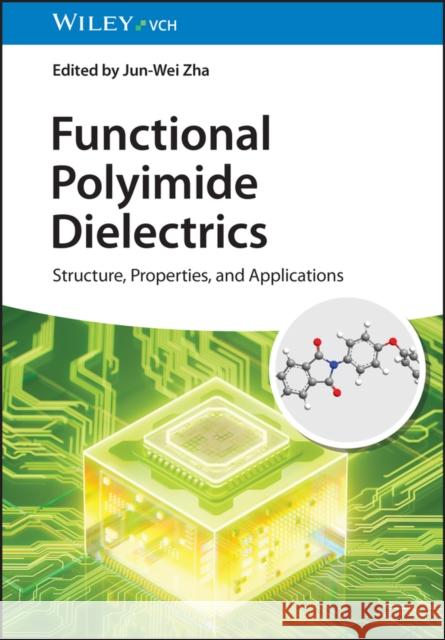 Functional Polyimide Dielectrics: Structure, Properties, and Applications  9783527354337 