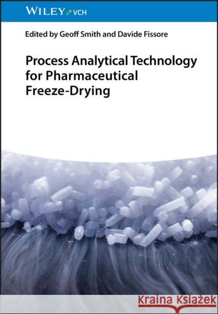 Process Analytical Technology for Pharmaceutical Freeze-Drying  9783527354658 Wiley-VCH
