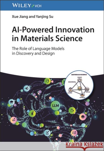 AI-Powered Innovation in Materials Science Yanjing (University of Science and Technology Beijing, China) Su 9783527356355