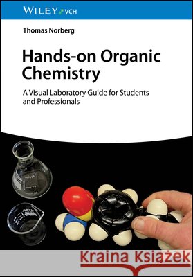 Hands-on Organic Chemistry Thomas (Uppsala University, Sweden) Norberg 9783527356683