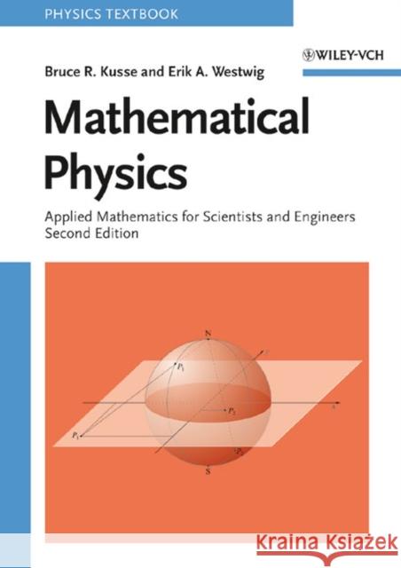 Mathematical Physics: Applied Mathematics for Scientists and Engineers Erik A. (Palisade Corporation, USA) Westwig 9783527406722 Wiley-VCH Verlag GmbH