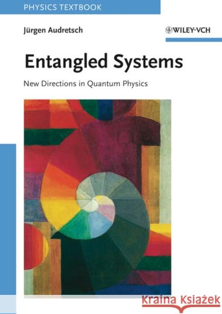 Entangled Systems: New Directions in Quantum Physics Audretsch, Jürgen 9783527406845