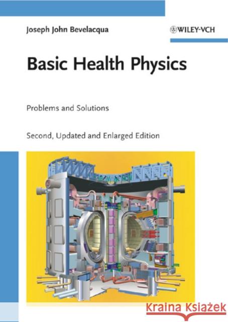 Basic Health Physics: Problems and Solutions Joseph John (Bevelacqua Resources, Richland, USA) Bevelacqua 9783527408238 Wiley-VCH Verlag GmbH