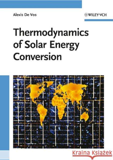 Thermodynamics of Solar Energy Conversion Alexis De Vos 9783527408412 Wiley-VCH Verlag GmbH