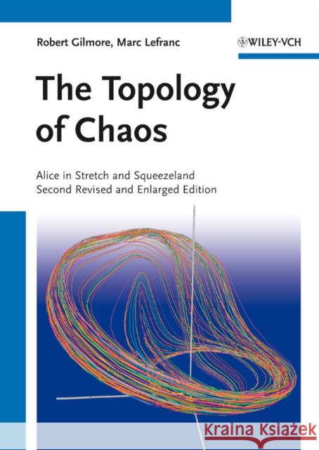 The Topology of Chaos: Alice in Stretch and Squeezeland Gilmore, Robert 9783527410675