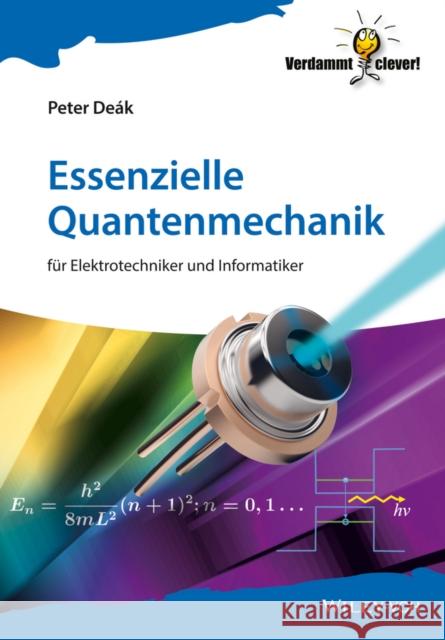 Essenzielle Quantenmechanik für Elektrotechniker und Informatiker Deák, Peter 9783527413225 John Wiley & Sons