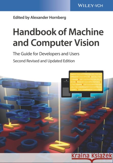 Handbook of Machine and Computer Vision: The Guide for Developers and Users Hornberg, Alexander 9783527413393 John Wiley & Sons