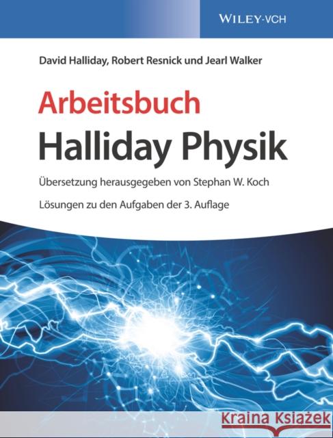 Arbeitsbuch Halliday Physik : Lösungen zu den Aufgaben der 3. Auflage David Halliday, Robert Resnick, Jearl Walker 9783527413577