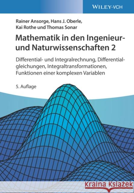 Differential- und Integralrechnung, Differentialgleichungen, Integraltransformationen, Funktionen einer komplexen Variablen Rainer Ansorge, Hans Joachim Oberle, Kai Rothe 9783527413751 