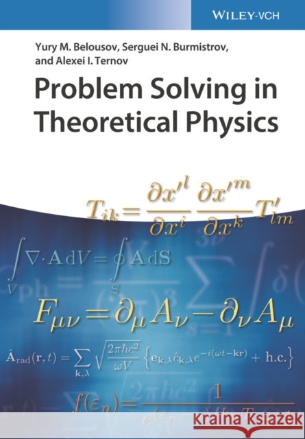 Problem Solving in Theoretical Physics Alexei I. (Moscow Institute of Physics and Technology, Dolgoprudny, Russia) Ternov 9783527413966