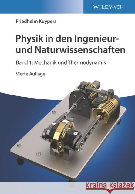 Physik in den Ingenieur- und Naturwissenschaften, Band 1 : Mechanik und Thermodynamik Friedhelm Kuypers 9783527413980