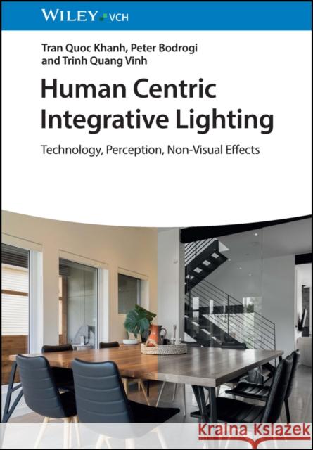 Human Centric Integrative Lighting: Technology, Perception, Non-Visual Effects Trinh Quang (TU Darmstadt, Germany) Vinh 9783527414000 