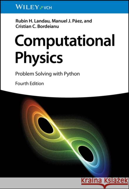 Computational Physics: Problem Solving with Python Cristian C. (Bucharest University, Romania) Bordeianu 9783527414253 Wiley