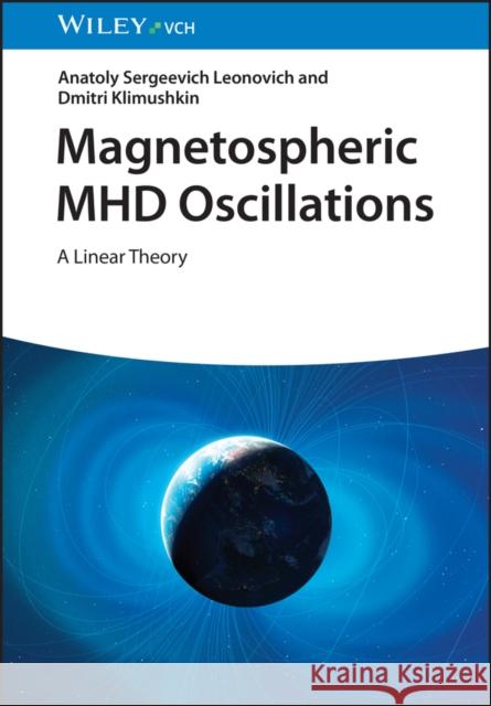 Magnetospheric MHD Oscillations - A Linear Theory  9783527414307 