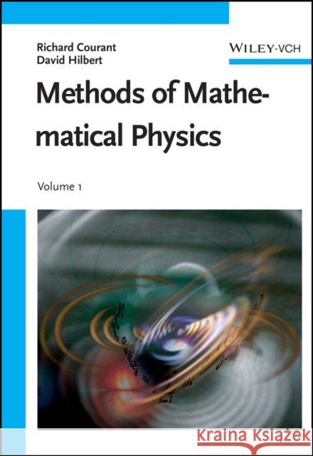 Methods of Mathematical Physics, Volume 1 David (University of K¿nigsberg, Prussia (now Kaliningrad, Russia), University of G¿ttingen, Germany) Hilbert 9783527414475