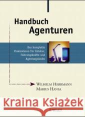 Handbuch Agenturen: Das Komplette Praxiswissen Fur Inhaber, Fuhrungskrafte Und Agenturgrunder Wilhelm Herrmann, Marius Hansa 9783527500987