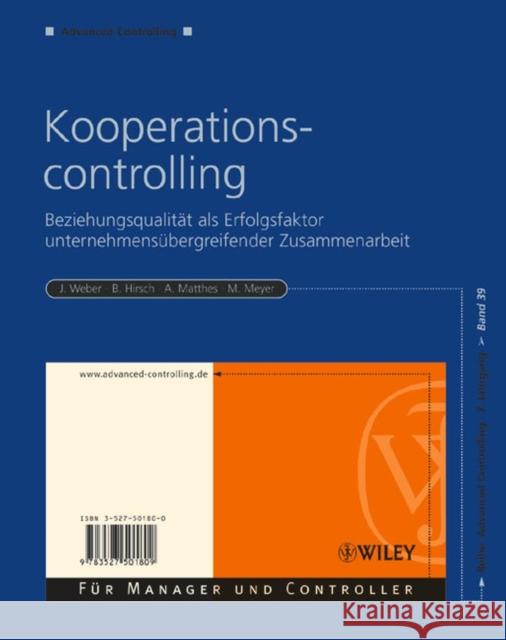 Kooperationscontrolling : Beziehungsqualitat als Erfolgsfaktor unternehmensubergreifender Zusammenarbeit Jurgen Weber Bernhard Hirsch 9783527501809