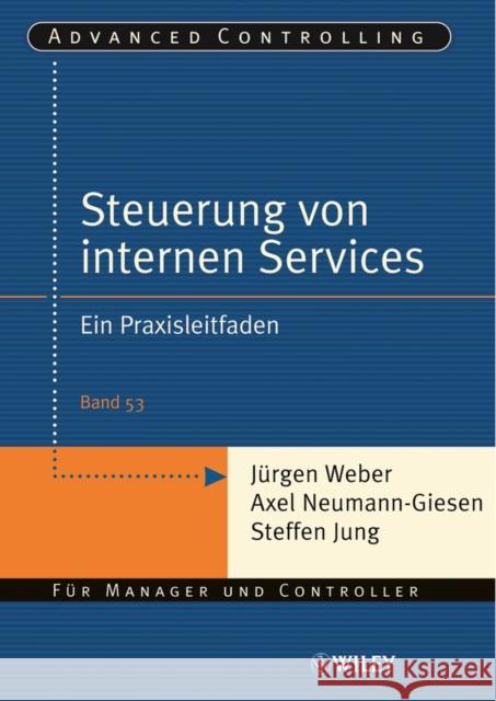Steuerung interner Servicebereiche : Ein Praxisleitfaden Jurgen Weber Axel Neumann-Giesen 9783527502622 JOHN WILEY AND SONS LTD