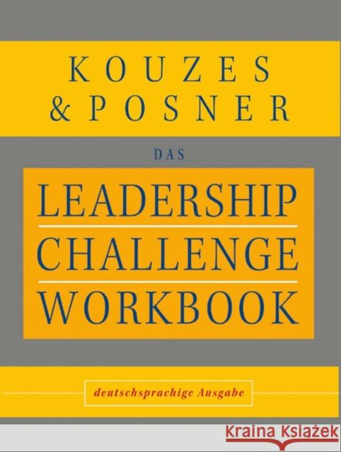 Leadership Challenge Workbook James M. Kouzes Barry Z. Posner 9783527503568 JOHN WILEY AND SONS LTD