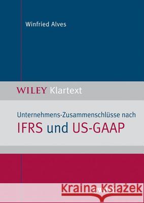 Unternehmens-zusammenschlusse Nach IFRS Und US-GAAP Winfried Alves 9783527503933