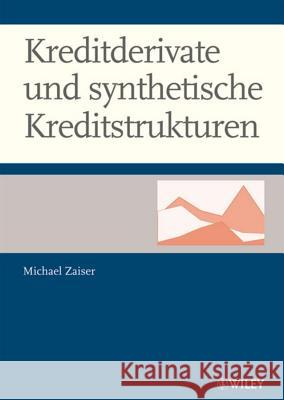 Kreditderivate und Synthetische Kreditstrukturen Michael Zaiser 9783527504077 Wiley-VCH Verlag GmbH