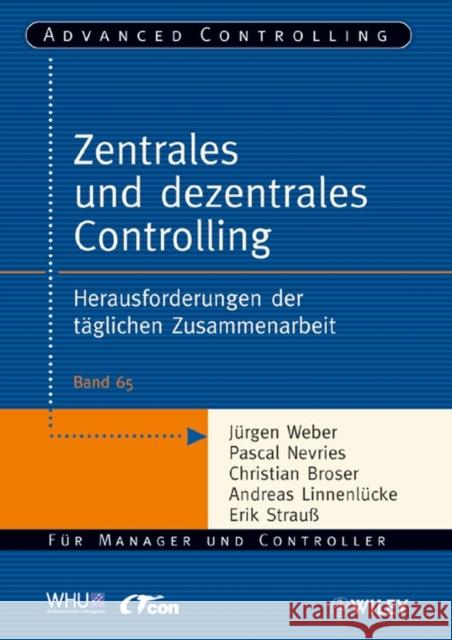 Zentrales und dezentrales Controlling : Herausforderungen der taglichen Zusammenarbeit Jurgen Weber Pascal Nevries 9783527504145 JOHN WILEY AND SONS LTD