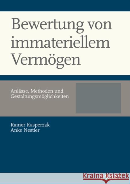 Bewertung von immateriellem Vermoegen : Anlasse, Methoden und Gestaltungsmoeglichkeiten Kasperzak, Rainer Nestler, Anke  9783527504220