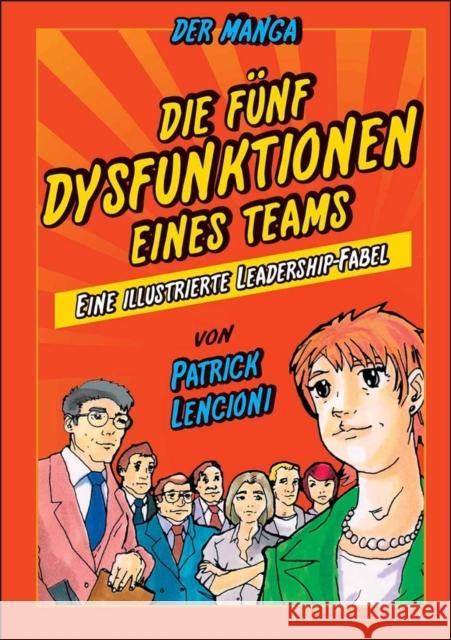 Die 5 Dysfunktionen eines Teams - der Manga : Eine illustrierte Leadership-Fabel Lencioni, Patrick M. Okabayashi, Kensuke Döbert, Brigitte 9783527505098 Wiley-VCH
