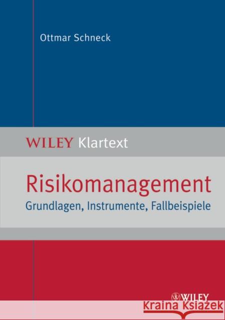 Risikomanagement : Grundlagen, Instrumente, Fallbeispiele Schneck, Ottmar   9783527505432