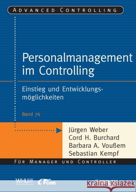 Personalmanagement im Controlling : Einstieg und Entwicklungsmoglichkeiten Weber, Jürgen Burchard, Cord H. Voußem, Barbara A. 9783527505760