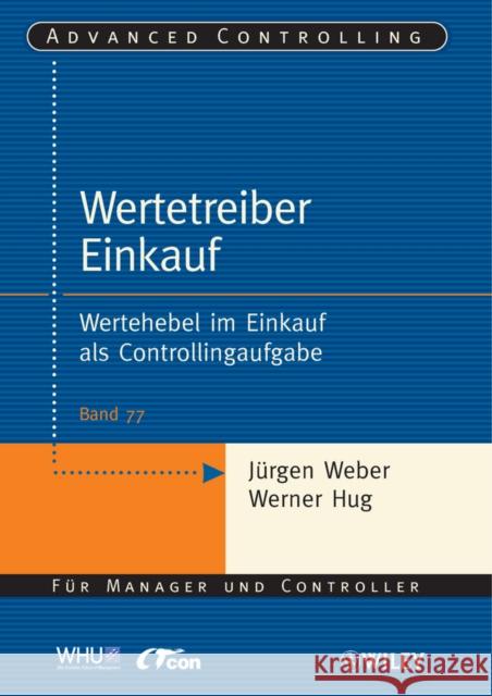 Wertetreiber Einkauf : Wertehebel im Einkauf als Controllingaufgabe Jürgen Weber Werner Hug  9783527505777 WILEY-VCH