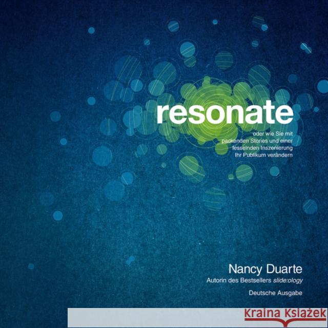 resonate : oder wie Sie mit packenden Storys und einer fesselnden Inszenierung Ihr Publikum verandern Duarte, Nancy 9783527506200