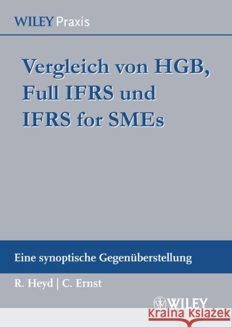 Vergleich von HGB, Full IFRS und IFRS for SMEs : Eine Synoptische Gegenuberstellung Reinhard Heyd Carsten Ernst Ulf Mohrmann 9783527506507 Wiley-VCH Verlag GmbH