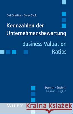 Kennzahlen der Unternehmensbewertung: Business Valuation Ratios - Deutsch-Englisch/German-English Dirk Schilling, Derek Cook 9783527507337 Wiley-VCH Verlag GmbH