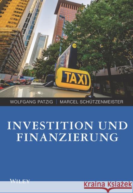 Investition und Finanzierung für Wirtschaftswissenschaftler Patzig, Wolfgang; Schützenmeister, Marcel 9783527508235