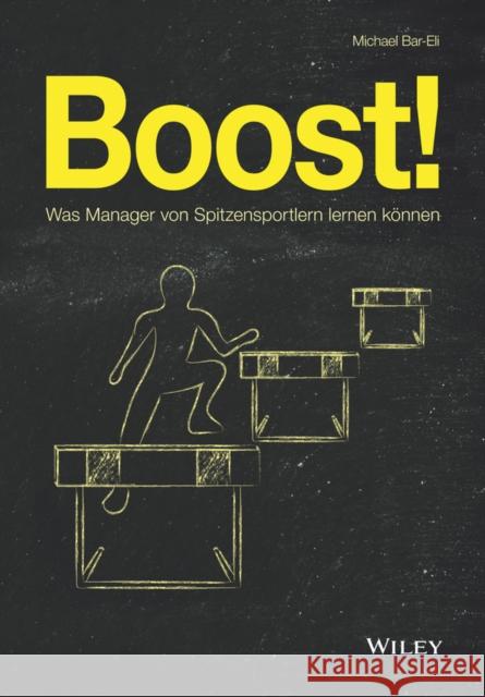 Boost! : Was Manager von Spitzensportlern lernen können Michael Bar–Eli 9783527509720 
