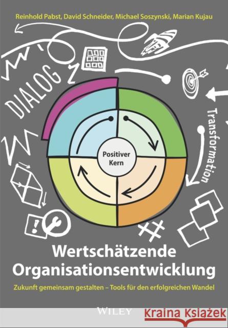 Wertschatzende Organisationsentwicklung - Zukunftgemeinsam gestalten - Tools fur den erfolgreich en Wandel R Pabst 9783527510504 Wiley-VCH Verlag GmbH