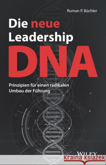 Die neue Leadership-DNA Roman P. Buchler 9783527511013 Wiley-VCH Verlag GmbH